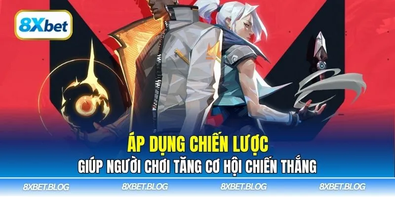 Áp dụng chiến lược giúp người chơi tăng cơ hội chiến thắng