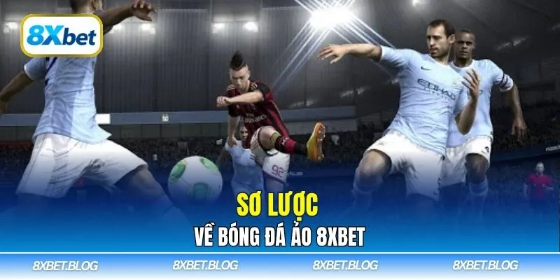 Sơ lược về bóng đá ảo 8xbet