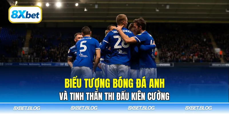 Biểu tượng bóng đá Anh và tinh thần thi đấu kiên cường