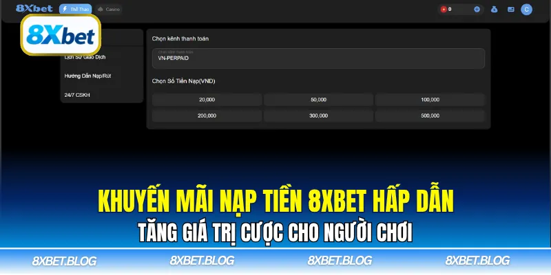 Khuyến mãi nạp tiền 8xbet hấp dẫn tăng giá trị cược cho người chơi
