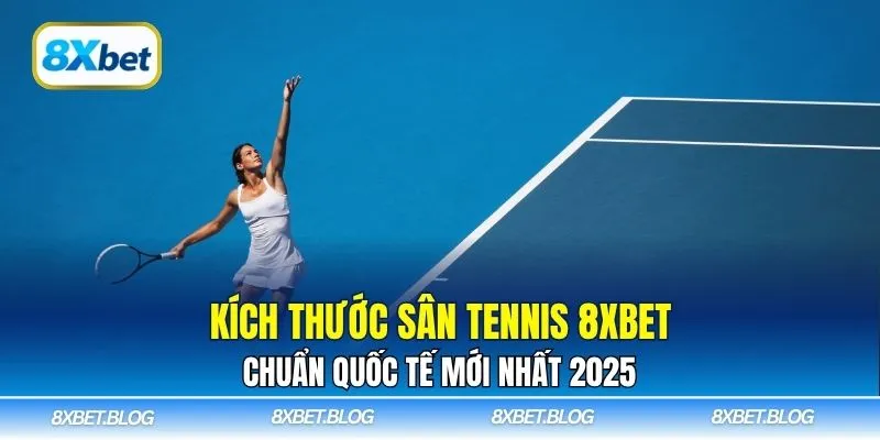 Kích Thước Sân Tennis 8xbet