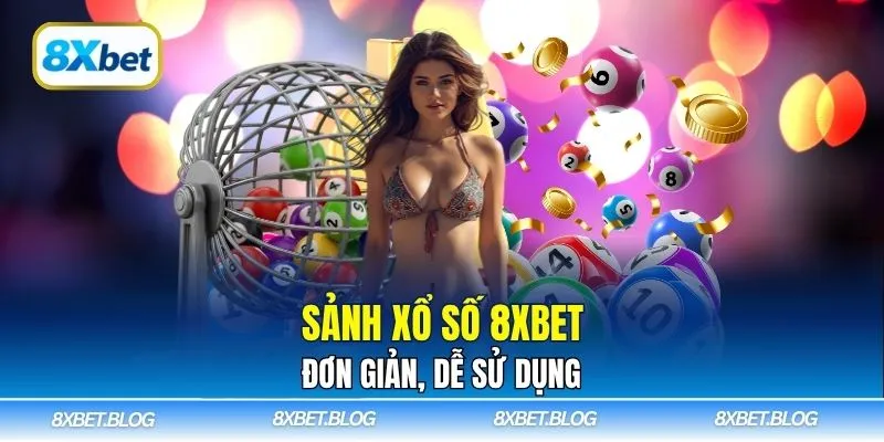 Sảnh xổ số 8Xbet đơn giản, dễ sử dụng