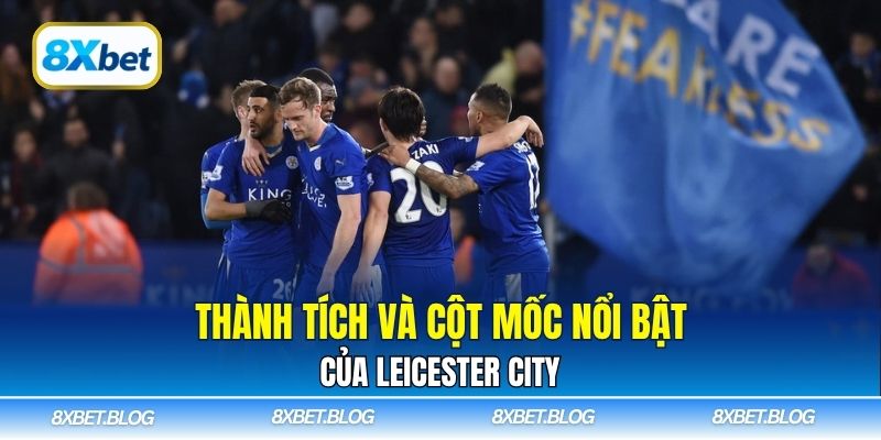 Thành tích và cột mốc nổi bật của Leicester City